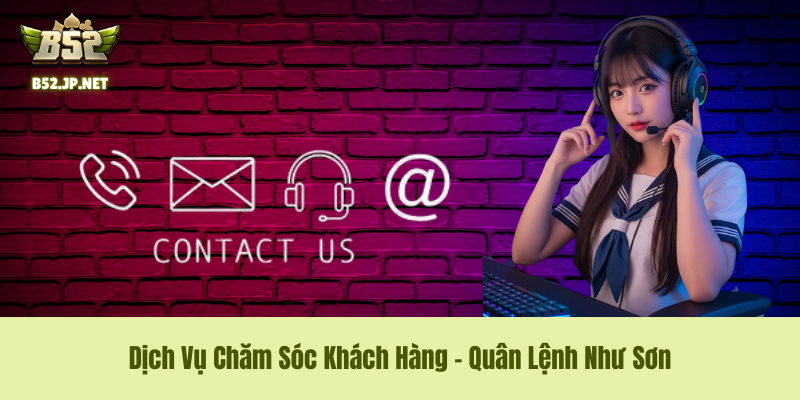 Dịch Vụ Chăm Sóc Khách Hàng – Quân Lệnh Như Sơn Dịch Vụ Chăm Sóc Khách Hàng – Quân Lệnh Như Sơn