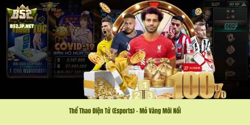 Thể Thao Điện Tử (Esports) – Mỏ Vàng Mới Nổi