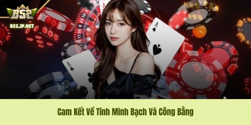 Cam Kết Về Tính Minh Bạch Và Công Bằng Cam Kết Về Tính Minh Bạch Và Công Bằng