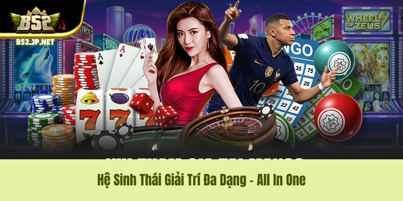 Hệ Sinh Thái Giải Trí Đa Dạng – All In One Hệ Sinh Thái Giải Trí Đa Dạng – All In One